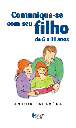 Comunique-se Com Seu Filho De 6 A 11 Anos, De Alaméda, Antoine. Editora Vozes Ltda., Capa Mole Em Português, 2008