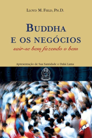 Buddha E Os Negócios: Sair-se Bem Fazendo O Bem, De Field, Lloyd M.. Editora Grupo Editorial Global, Capa Mole Em Portug