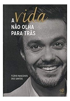 A Vida Não Olha Para Trás, Flavio Nascente Dos Santos, Alfabeta Editora