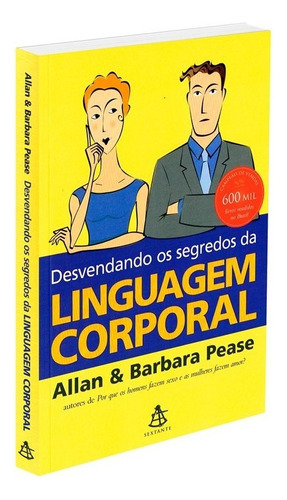 Desvendando Os Segredos Da Linguagem Corporal  - Sextante