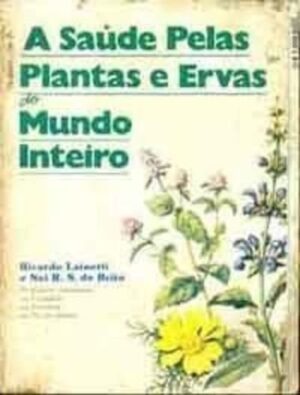 Saúde Pelas Plantas E Ervas - Ricardo Lainetti