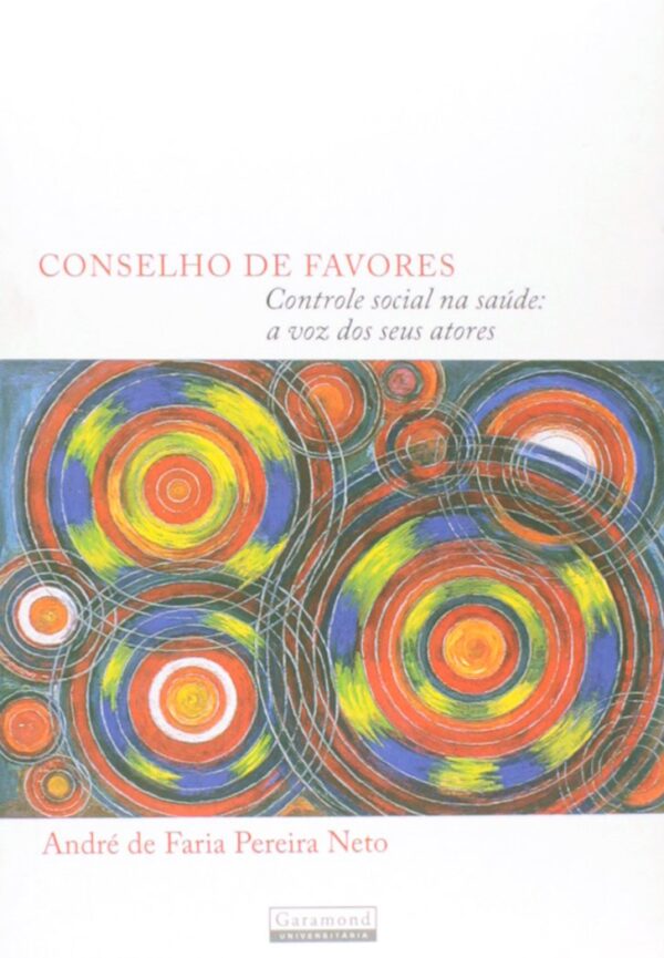 Conselho de Favores. Controle Social na Saúde. A Voz de Seus Atores