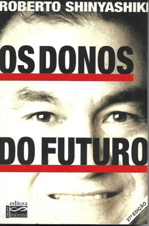 Os Donos Do Futuro - Roberto Shinyashiki