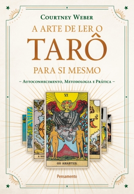 A arte de ler o tarô para si mesmo - Courtney Weber