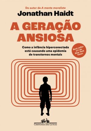 A geração ansiosa - Jonathan Haidt