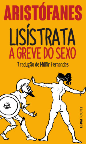 Lisístrata - a greve do sexo - Aristófanes– Lpm pocket