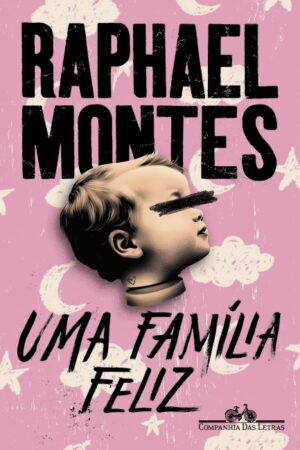 Uma família feliz - Raphael Montes