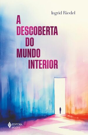 A Descoberta Do Mundo Interior - Ingrid Riedel