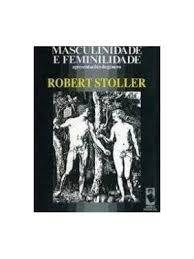 Masculinidade e Feminilidade - Robert Stoller