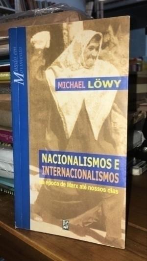 MICHAEL LÕWY - NACIONALISMOS E INTERNACIONALISMOS