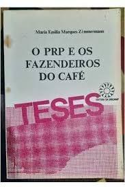 O PRP E OS FAZENDEIROS DO CAFÉ - Maria Emilia Marques Zimmermann