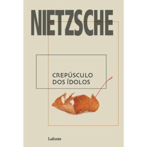 Crepúsculo dos ídolos - Friedrich Nietzsche - Lafonte