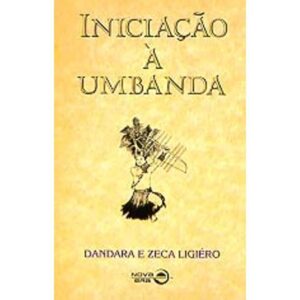 INICIAÇÃO À UMBANDA - DANDARA E ZECA LIGIÉRO