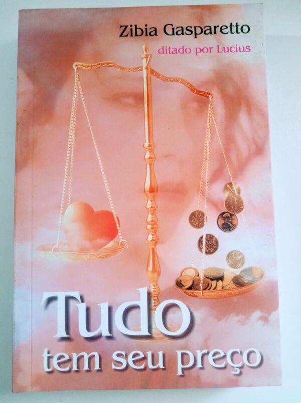 Tudo tem seu preço - Zibia Gasparetto ditado por Lucius - Gradiva Livraria