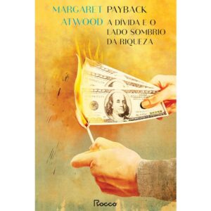 Payback: A Dívida e o Lado Sombrio da Riqueza - Margaret Atwood