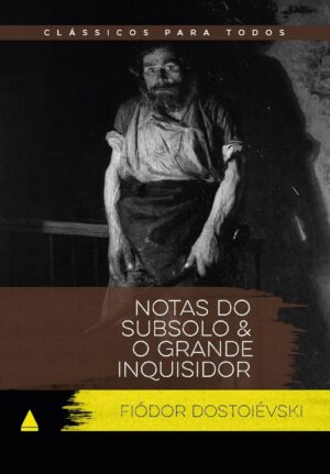 Notas do Subsolo & O Grande Inquisidor - Fiódor Dostoiévski