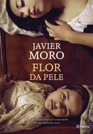 Flor da Pele - Javier Moro