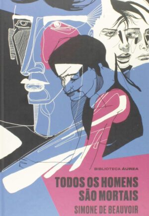 TODOS OS HOMENS SÃO MORTAIS - SIMONE DE BEAUVOIR