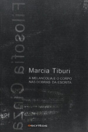 O cinismo e as Paixões - Marcia Tiburi