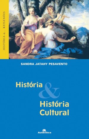 História & História Cultural - SANDRA JATAHY PESAVENTO