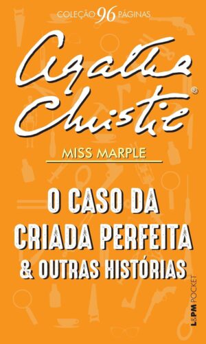 O CASO DA CRIADA PERFEITA & OUTRAS HISTÓRIAS - Agatha Christie - Lpm pocket