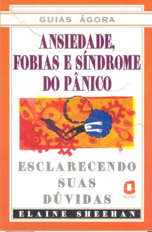 Ansiedade, Fobias e Síndrome do Pânico - Elaine Sheehan