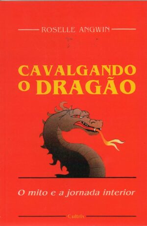 CAVALGANDO O DRAGÃO - ROSELLE ANGWIN