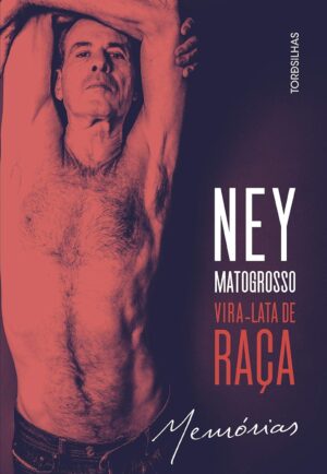 NEY MATOGROSSO - Vira lata de raça - memórias
