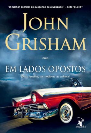 Em lados opostos - John Grisham