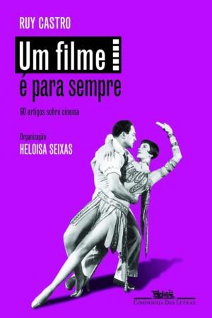 Um filme é para sempre - Ruy Castro
