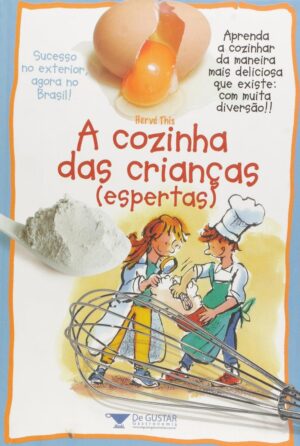 A cozinha das crianças (espertas) - Hervé This