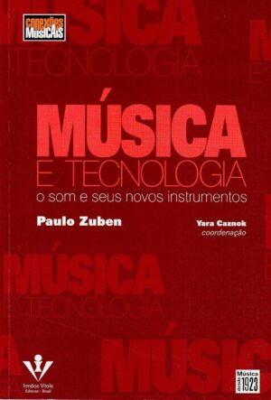 Música e Tecnologia - Paulo Zuben, Yara Caznok - grifado