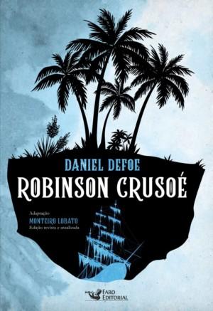 ROBINSON CRUSOÉ - DANIEL DEFOE - Monteiro Lobato