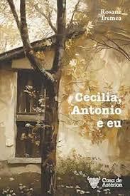Cecilia, Antonio e eu - Rosane Tremea