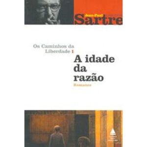 A idade da razão - Jean-Paul Sartre
