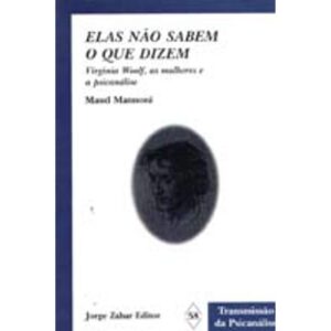 Elas Não Sabem o Que Dizem - Maud Mannoni