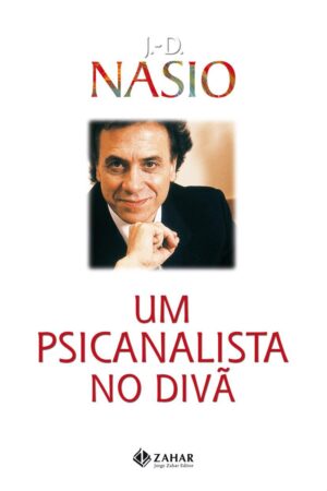 Um Psicanalista no Divã - J.-D. Nasio