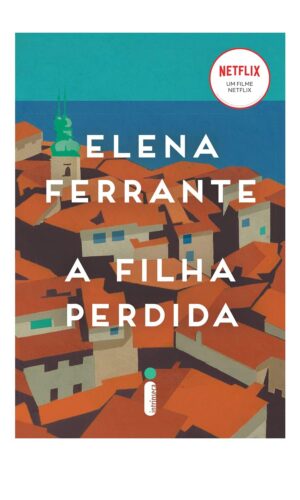 A filha perdida - Elena Ferrante