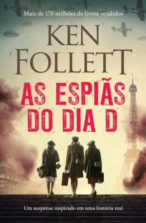 AS ESPiÃS DO DIA D - KEN FOLLETT
