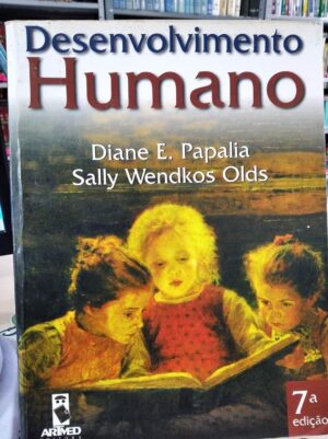 Desenvolvimento Humano - Diane E. Papalia, Sally Wendkos Olds