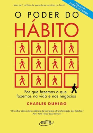 O poder do hábito: Por que fazemos o que fazemos na vida e nos negócios - Charles Duhigg