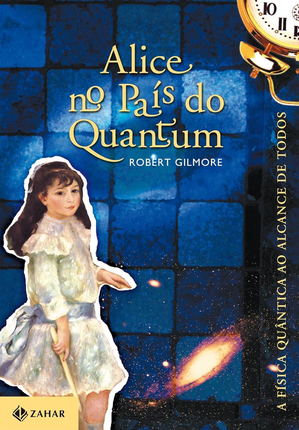 Alice no País do Quantum – Robert Gilmore