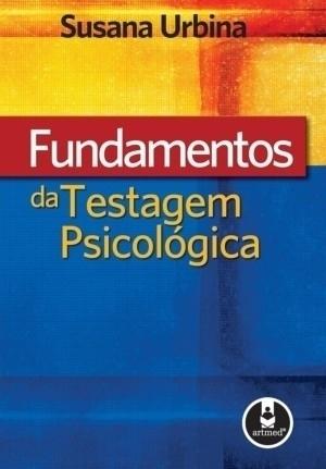 Fundamentos da Testagem Psicológica – Susana Urbina