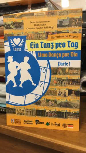 Ein Tanz pro Tag Uma Dança por Dia Parte 1 - Denis Gerson Simões, Helder John, Christine Graebin Roll (Org.)