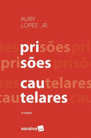 Prisões Cautelares - AURY LOPES JR.