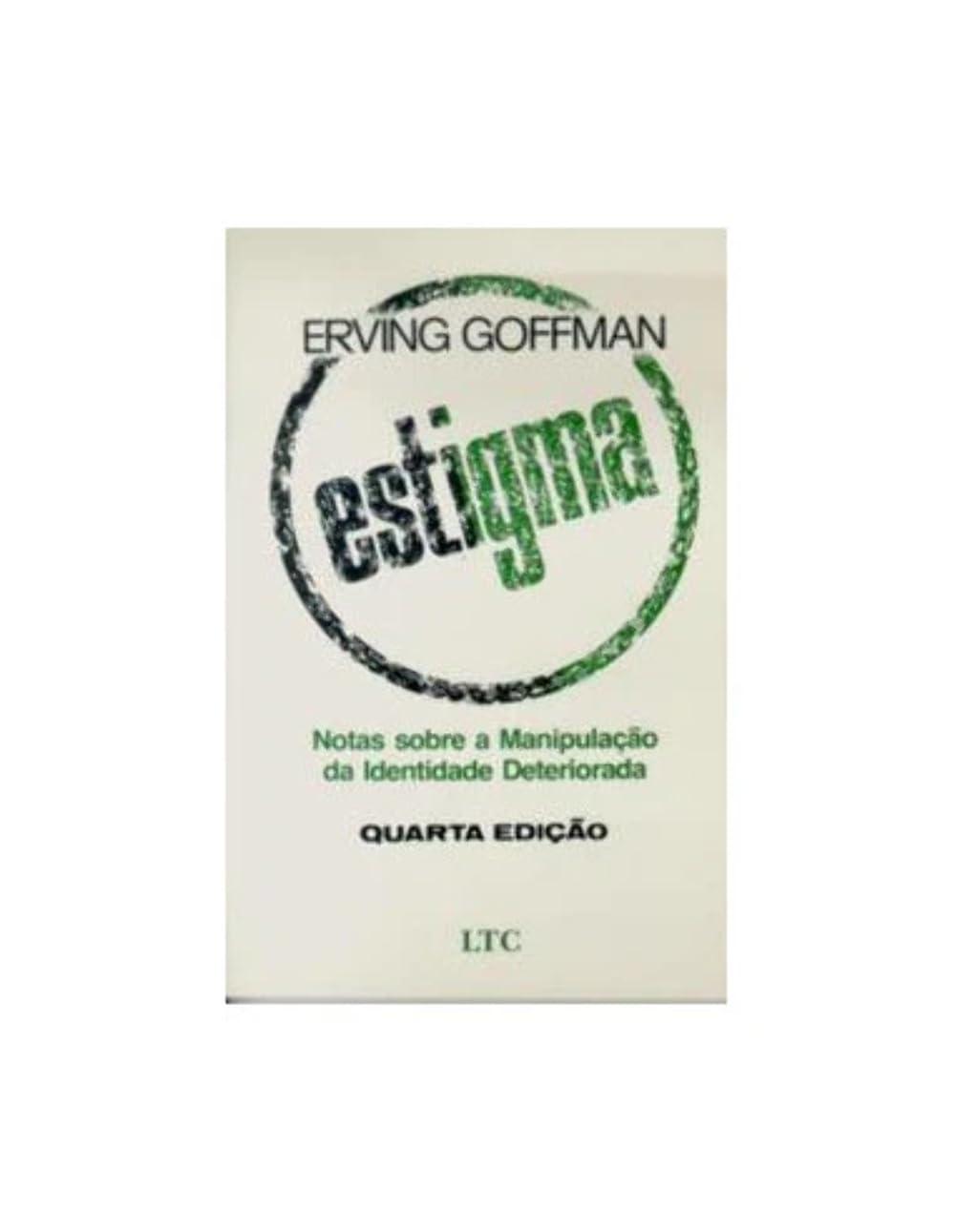 Estigma: Notas sobre a Manipulação da Identidade Deteriorada - Erving Goffman
