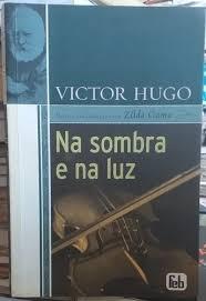 Na sombra e na luz - Victor Hugo