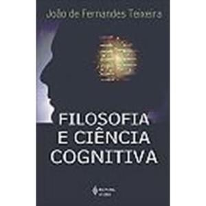 FILOSOFIA E CIÊNCIA COGNITIVA - João de Fernandes Teixeira