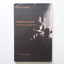 Sagarana emotiva: Cartas de J. Guimarães Rosa - Paulo Dantas