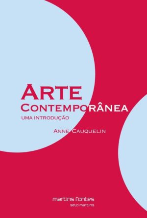 Arte Contemporanea - Uma Introducao - Anne Cauquelin  - GRIFADO